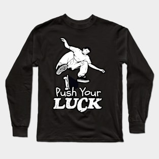 Skater Push Your Luck Skateboard Long Sleeve T-Shirt